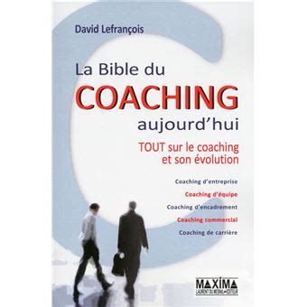 La bible du coaching aujourd'hui -Tout sur le coaching et son évolution 2ème édition